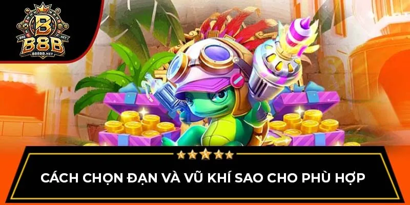 Cách chọn đạn và vũ khí sao cho phù hợp